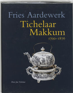 Tichelaar Makkum 1700-1876 - Pieter Jan Tichelaar (ISBN 9789074310918)