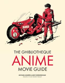 The Ghibliotheque Anime Movie Guide - Jake Cunningham, Michael Leader (ISBN 9781802792881)