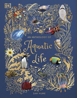An Anthology of Aquatic Life - Sam Hume (ISBN 9780241546321)