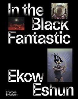 In the Black Fantastic - Ekow Eshun (ISBN 9780500024621)