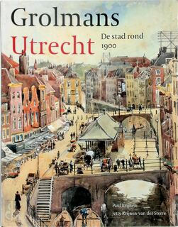 Grolmans Utrecht - Paul Krijnen, Jetty Krijnen -Van Der Sterre (ISBN 9789068684407)