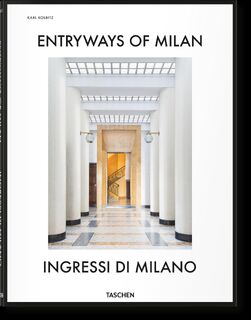 Entryways of Milan. Ingressi di Milano - Brian Kish, Daniel Sherer, Fabrizio Ballabio, Grazia Signori (ISBN 9783836564182)