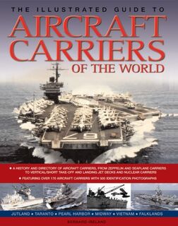 The Illustrated Guide to Aircraft Carriers of the World - Bernard Ireland (ISBN 9781780192178)