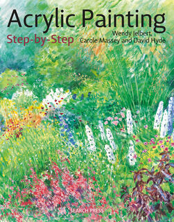 Acrylic Painting Step-by-Step - Wendy Jelbert, Carole Massey, David Hyde (ISBN 9781782217817)