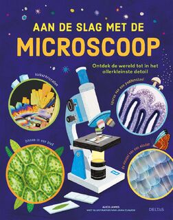 Aan de slag met de microscoop - Alice James (ISBN 9789044768107)