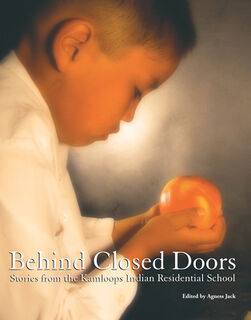 Behind Closed Doors: Stories from the Kamloops Indian Residential School - Agness Jack (ISBN 9781926886770)