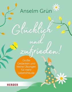Glücklich und zufrieden! - Anselm Grün (ISBN 9783451034510)