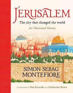 Jerusalem: The City That Changed the World - Simon Sebag Montefiore (ISBN 9781526363091)