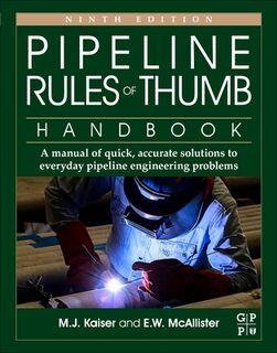 Pipeline Rules of Thumb Handbook - M.J. (Professor and Director Kaiser, E.W. (Advisor McAllister (ISBN 9780128227886)