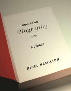 How To Do Biography - Nigel Hamilton (ISBN 9780674066151)