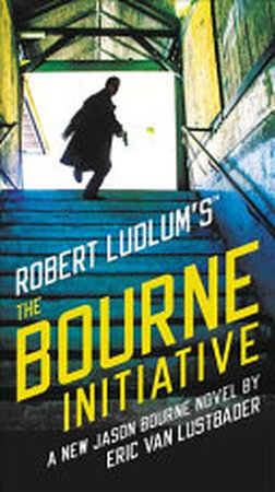 Robert Ludlum's (TM) The Bourne Initiative - Eric van Lustbader Robert Ludlum's (TM) The Bourne Initiative - Eric van Lustbader