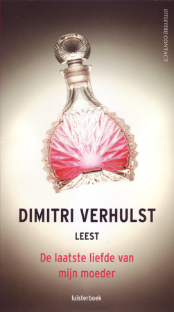 De laatste liefde van mijn moeder - Dimitri Verhulst De laatste liefde van mijn moeder - Dimitri Verhulst