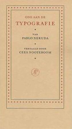 Ode aan de typografie - Pablo Neruda, Cees Nooteboom Ode aan de typografie - Pablo Neruda, Cees Nooteboom