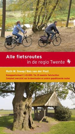 Alle fietsroutes in de regio Twente - Ruth W. Sneep, Bas van der Post