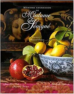 Mémoire gourmande de Madame de Sévigné - Jean-Yves Patte, Jacqueline Queneau, Alexandre Bailhache (ISBN 9782851089496)