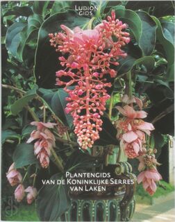 Plantengids voor de Koninklijke Serres van Laken - P. Geerts (ISBN 9789055444496)