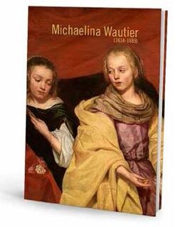 Michaelina Wautier 1604-1689 - Katlijne Van der Stighelen (ISBN 9789085867623)