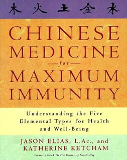 Chinese Medicine for Maximum Immunity - Katherine Jason ; Ketcham Elias (ISBN 9780609802731)