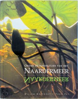 Onder de waterlelies van het Naardermeer - Toon Fey, Willem Kolvoort (ISBN 9789068251388)
