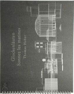Glockenlauten/Sonner les matines/The peal of the bells - Thomas Huber (ISBN 9789074816199)