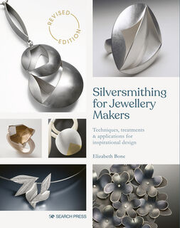 Silversmithing for Jewellery Makers (New Edition) - Elizabeth Bone (ISBN 9781800920842)