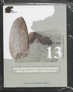 Stone Artefact Production and Exchange among the Lessen Antilles - Sebastiaan Knippenberg (ISBN 9789087280086)