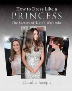 How to Dress Like a Princess - Claudia Joseph (ISBN 9781909109728)