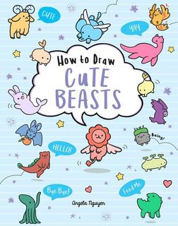 Nguyen, A: How to Draw Cute Beasts - Angela Nguyen (ISBN 9781454941224)