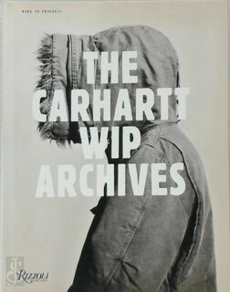 Work in Progress: The Carhartt WIP Archives - (ISBN 9780847859719)