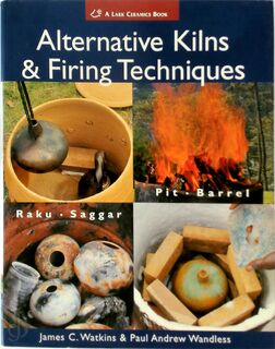 Alternative Kilns & Firing Techniques - James C. Watkins, Paul Andrew Wandless (ISBN 9781579904555)