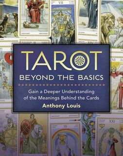 Tarot Beyond the Basics - Anthony Louis (ISBN 9780738739441)