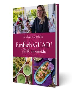 Einfach GUAD! Steffis Saisonküche - Stefanie Gericke (ISBN 9783989429161)
