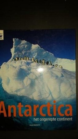 Antarctica - het ongerepte continent - Colin Monteath
