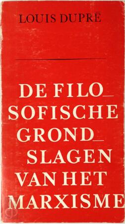 De filosofische grondslagen van het marxisme - Louis Dupré De filosofische grondslagen van het marxisme - Louis Dupré
