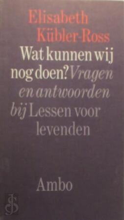 Wat kunnen wij nog doen? - Elisabeth Kübler-ross Wat kunnen wij nog doen? - Elisabeth Kübler-ross