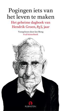 Pogingen iets van het leven te maken verkorte versie - Hendrik Groen Pogingen iets van het leven te maken verkorte versie - Hendrik Groen