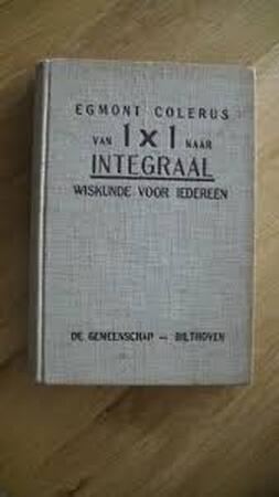 Van 1x1 naar integraal - Egmont Colerus Van 1x1 naar integraal - Egmont Colerus