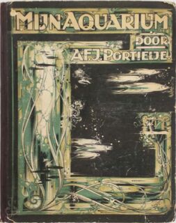 Mijn aquarium - A. F. J. Portielje, Mrs. J. P. H. Portielje-scholten