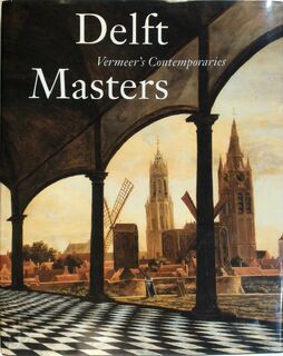 Delft Masters, Vermeer's Contemporaries - M.C.C. Kersten, D.H.A.C. Lokin (ISBN 9789040098291)