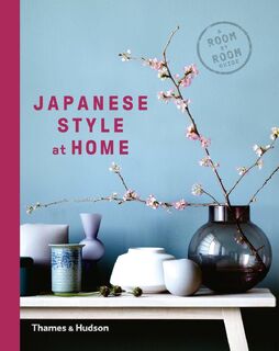 Japanese Style at Home - Olivia Bays, Cathelijne Nuijsink, Tony Seddon (ISBN 9780500294994)