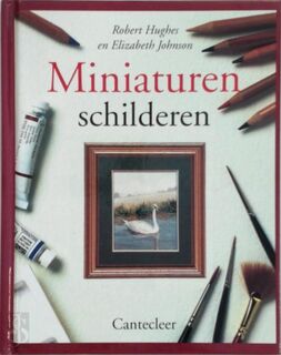 Miniaturen schilderen - Elizabeth Johnson, Robert Hughes, Marjan Faddegon-Doets (ISBN 9789021322452)