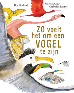 Zo voelt het om een vogel te zijn - Tim Birkhead (ISBN 9789047715221)