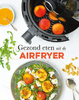 Gezond eten uit de airfryer - Francis van Arkel (ISBN 9789463338837)