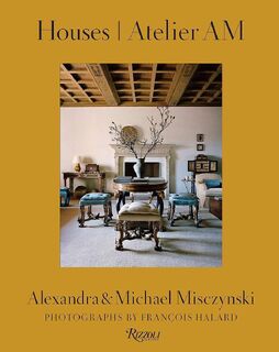 Houses: Atelier AM - Alexandra Misczynski, Michael Misczynski, François Halard [Photo] (ISBN 9780847865055)