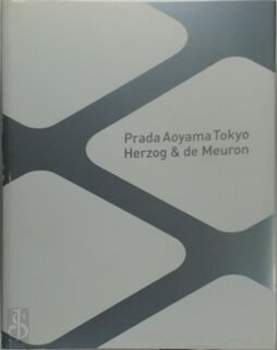 Prada Aoyama Tokyo: Herzog & De Meuron - Germano Celant, Herzog & de Meuron (ISBN 9788887029277)