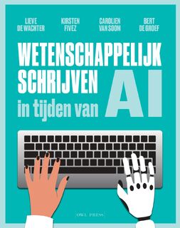 Wetenschappelijk schrijven in tijden van AI - Lieve De Wachter, Carolien Van Soom, Bert De Groef, Kirsten Fivez (ISBN 9789464983685)
