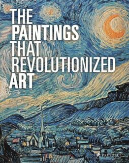 The Paintings That Revolutionized Art (ISBN 9783791381534)