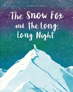 The Snow Fox and the Long, Long Night - Marieke ten Berge (ISBN 9781782695349)