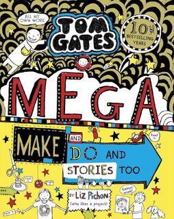 Tom Gates: Mega Make and Do and Stories Too! - Liz Pichon (ISBN 9780702301636)