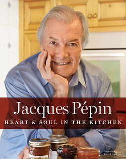 Jacques Pepin Heart & Soul In The Kitchen - Jacques Pepin (ISBN 9780544301986)